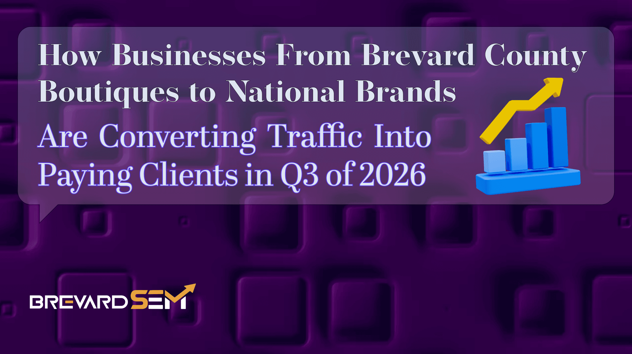 How Businesses from Brevard County Boutiques to National Brands Are Converting Traffic Into Paying Clients — article hero image; Brevard SEM digital marketing and web development, Brevard County & Space Coast, Florida