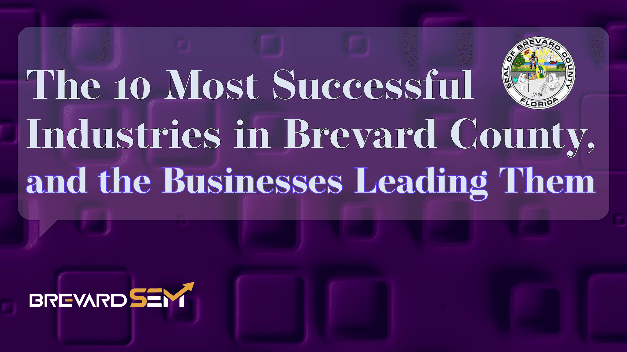 Top 10 Leading Industries In Brevard and the Businesses Leading Them