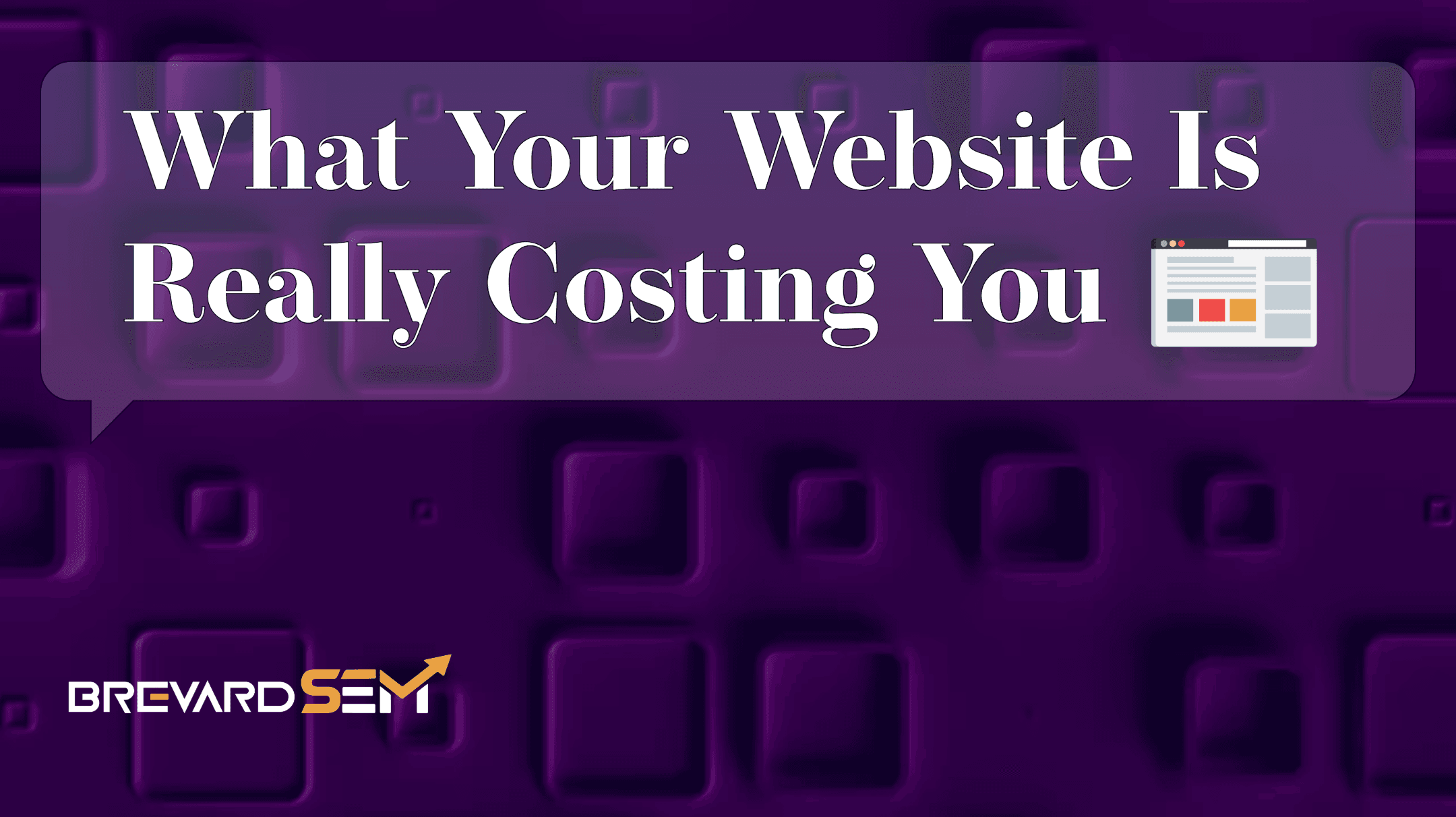 What Your Website Is Really Costing You