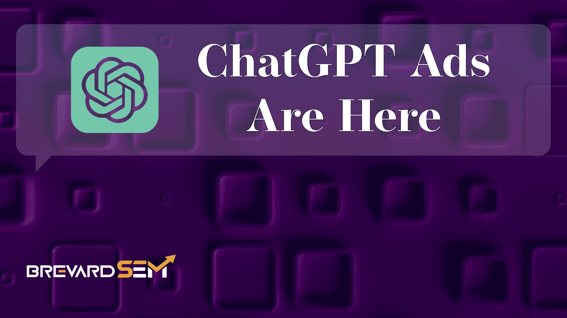 ChatGPT Ads Are Here: What It Means For Marketers And Advertisers